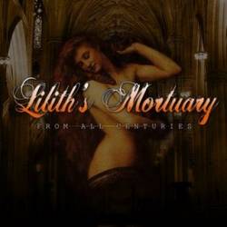 Lilith's Mortuary : From All Centuries